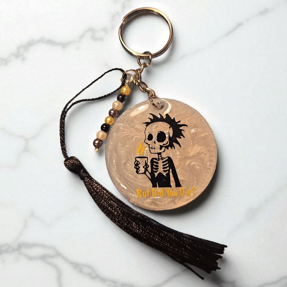 Skeleton Keychain "But Did You Die?"